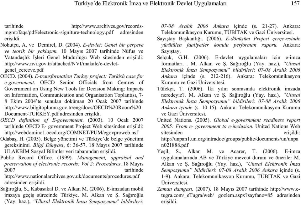 tr/attached/nvi/makale/e-devletgenel_cerceve.pdf OECD. (2004). E-transformation Turkey project: Turkish case for e-government.