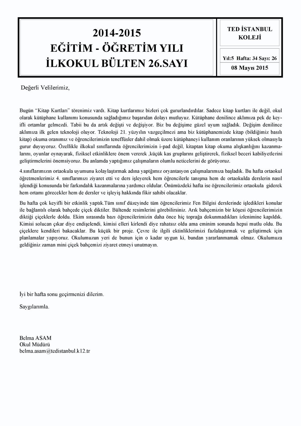 Kütüphane denilince aklımıza pek de keyifli ortamlar gelmezdi. Tabii bu da artık değişti ve değişiyor. Biz bu değişime güzel uyum sağladık. Değişim denilince aklımıza ilk gelen teknoloji oluyor.