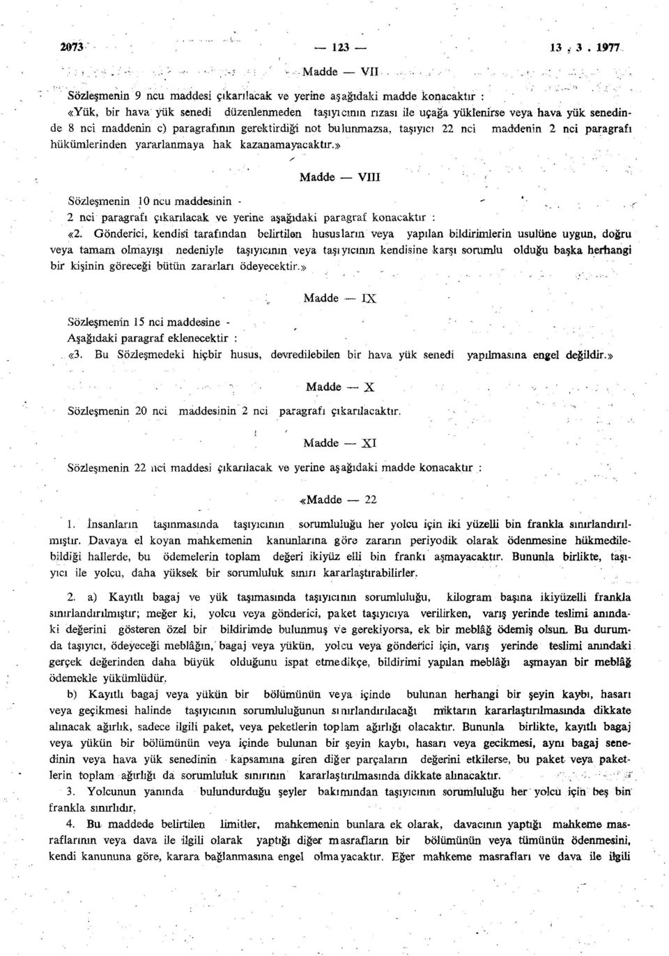 c) paragrafımn gerektirdiği not bulunmazsa, taşıyıcı 22 nci maddenin 2 nci paragrafı hükümlerinden yararlanmaya hak kazanamayacaktır.