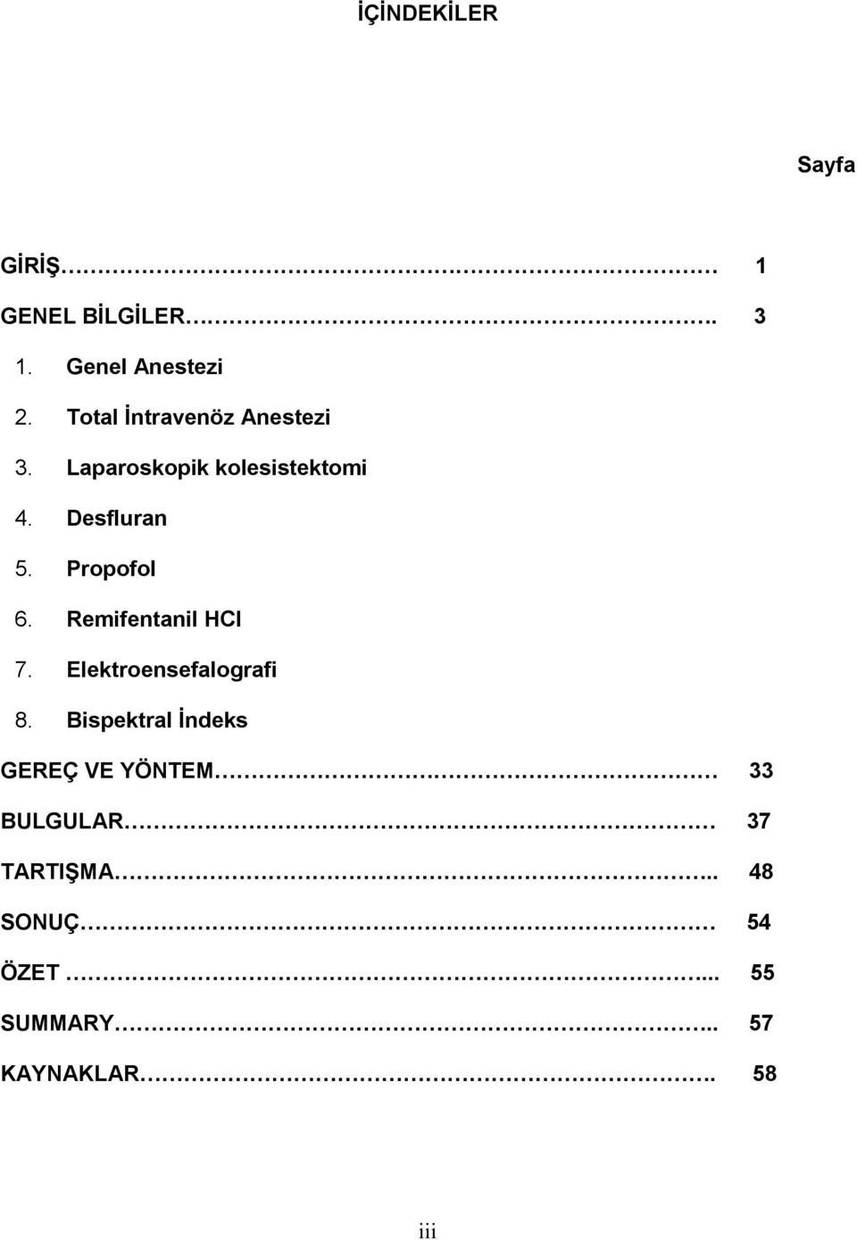 Propofol 6. Remifentanil HCl 7. Elektroensefalografi 8.