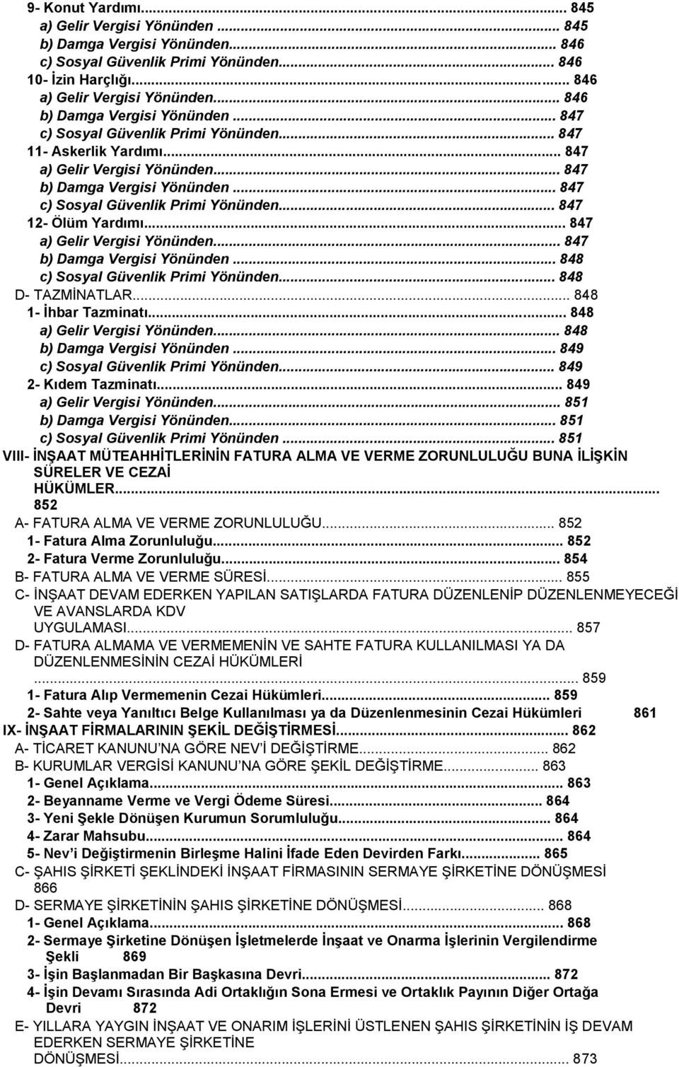 .. 847 c) Sosyal Güvenlik Primi Yönünden... 847 12- Ölüm Yardımı... 847 a) Gelir Vergisi Yönünden... 847 b) Damga Vergisi Yönünden... 848 c) Sosyal Güvenlik Primi Yönünden... 848 D- TAZMİNATLAR.