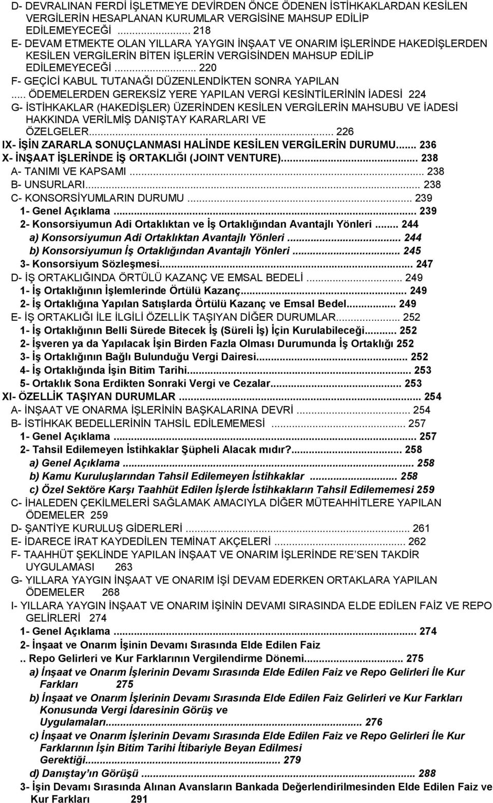 .. 220 F- GEÇİCİ KABUL TUTANAĞI DÜZENLENDİKTEN SONRA YAPILAN.