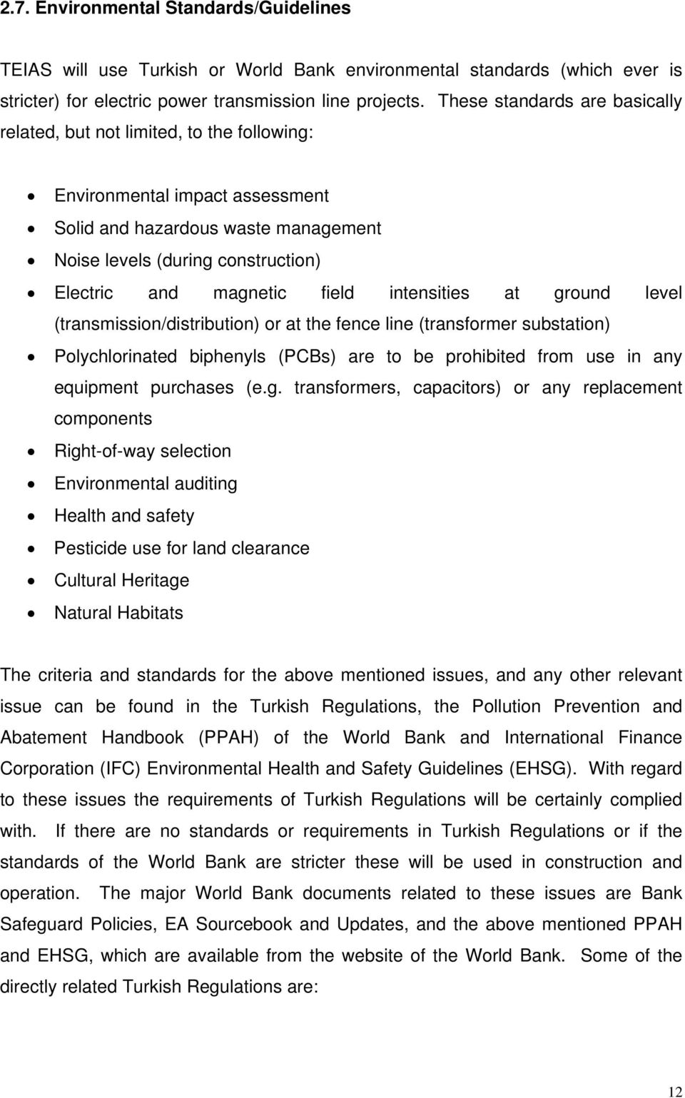 field intensities at ground level (transmission/distribution) or at the fence line (transformer substation) Polychlorinated biphenyls (PCBs) are to be prohibited from use in any equipment purchases