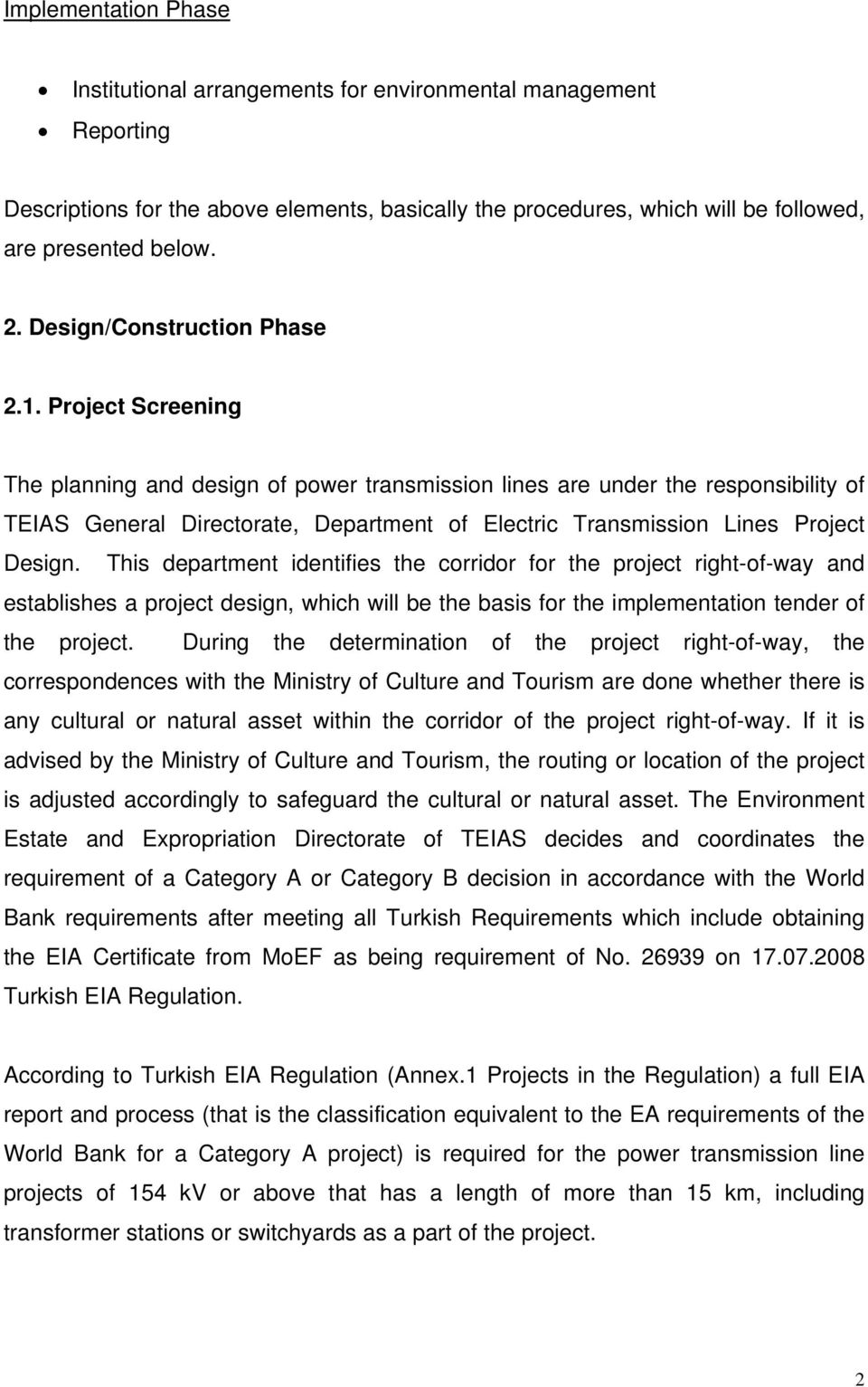 Project Screening The planning and design of power transmission lines are under the responsibility of TEIAS General Directorate, Department of Electric Transmission Lines Project Design.
