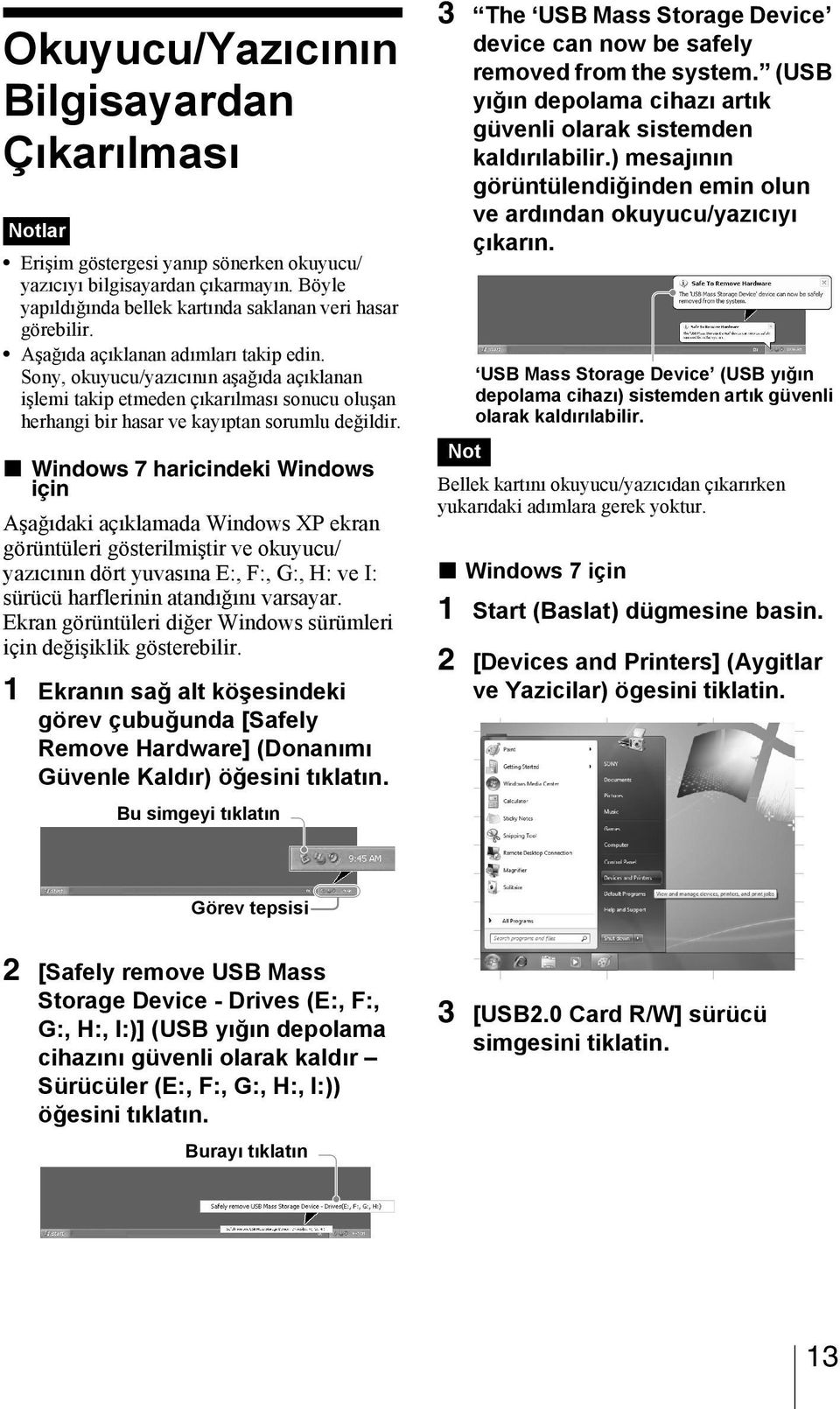 x Windows 7 haricindeki Windows için Aşağıdaki açıklamada Windows XP ekran görüntüleri gösterilmiştir ve okuyucu/ yazıcının dört yuvasına E:, F:, G:, H: ve I: sürücü harflerinin atandığını varsayar.
