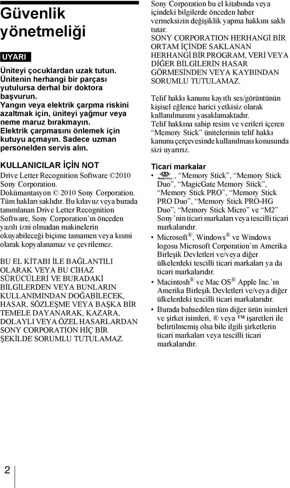 KULLANICILAR İÇİN NOT Drive Letter Recognition Software 2010 Sony Corporation. Dokümantasyon 2010 Sony Corporation. Tüm hakları saklıdır.