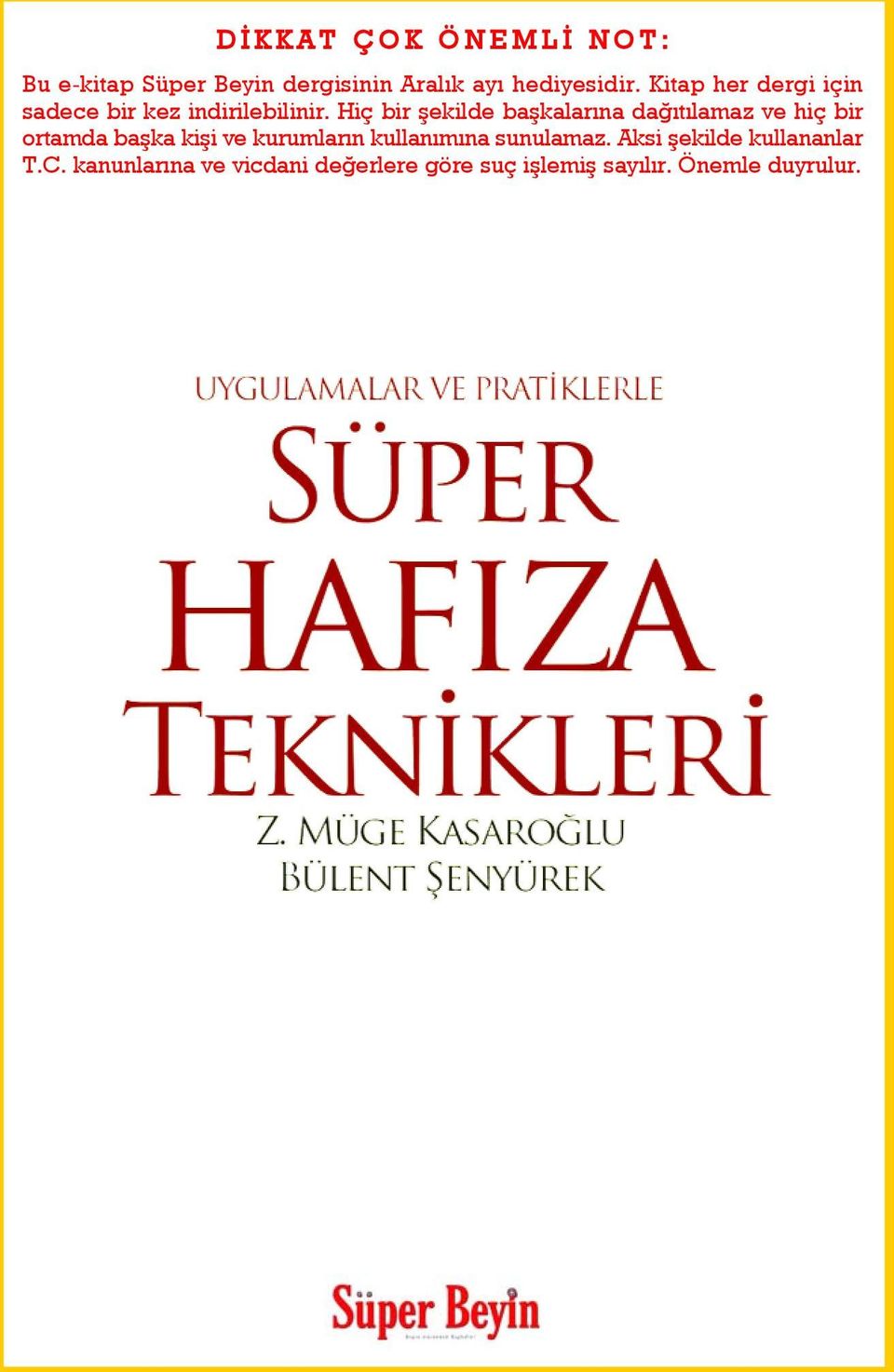 Hiç bir þekilde baþkalarýna daðýtýlamaz ve hiç bir ortamda baþka kiþi ve kurumlarýn