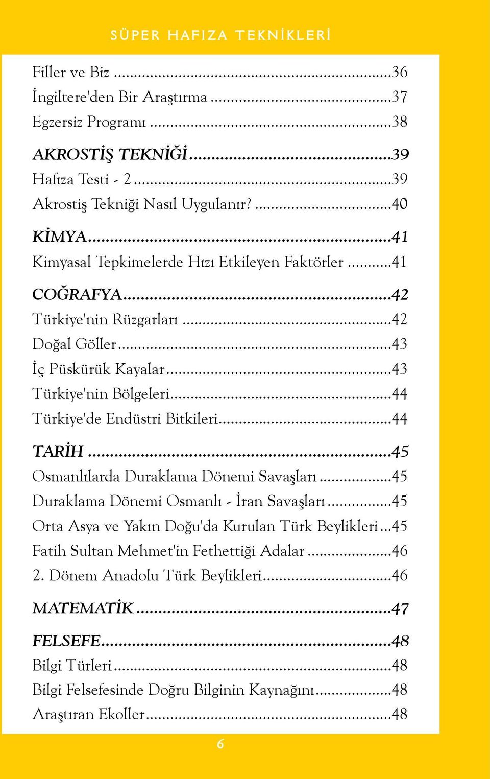 ..44 Türkiye'de Endüstri Bitkileri...44 TARÝH...45 Osmanlýlarda Duraklama Dönemi Savaþlarý...45 Duraklama Dönemi Osmanlý - Ýran Savaþlarý.