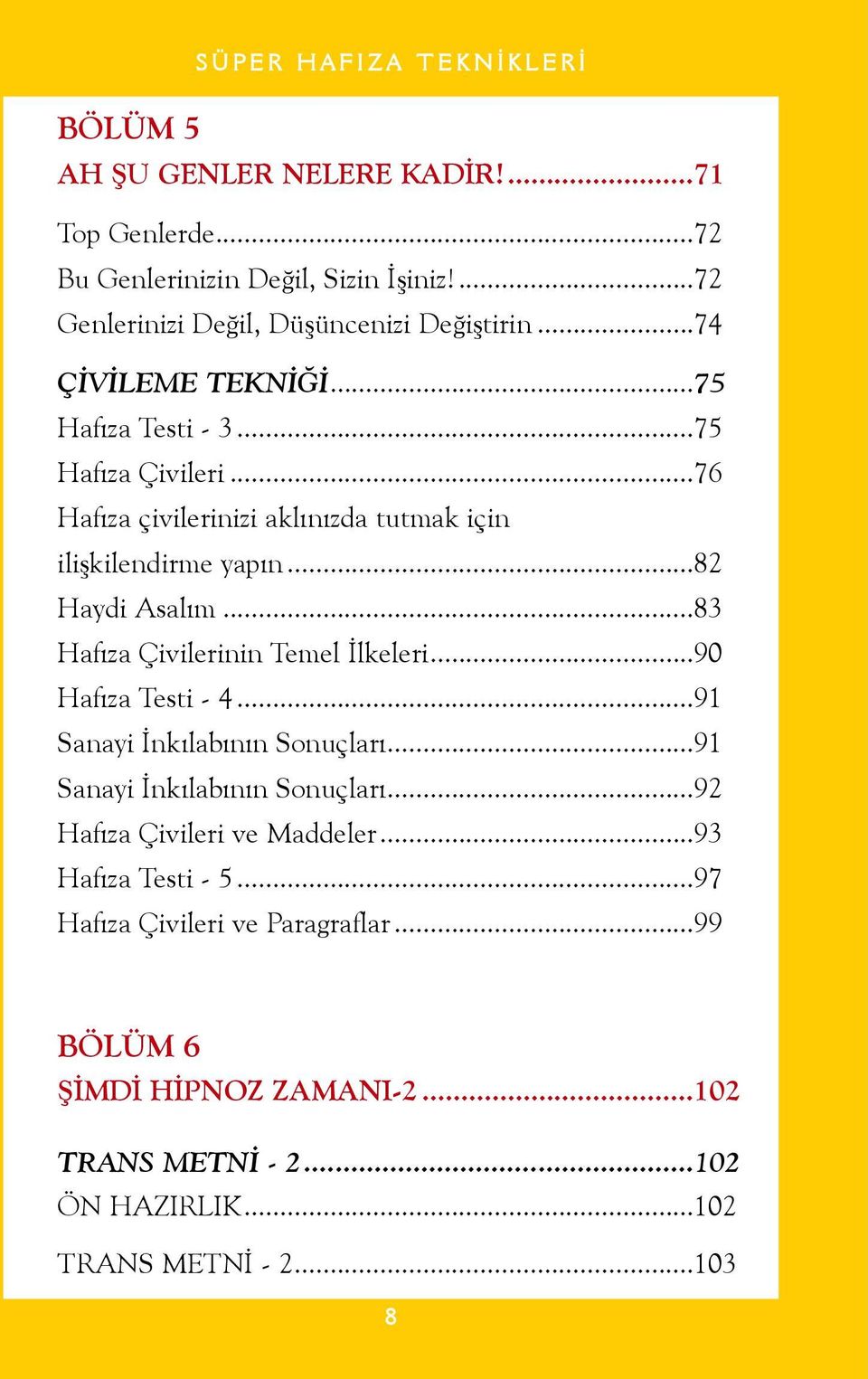 ..83 Hafýza Çivilerinin Temel Ýlkeleri...90 Hafýza Testi - 4...91 Sanayi Ýnkýlabýnýn Sonuçlarý...91 Sanayi Ýnkýlabýnýn Sonuçlarý...92 Hafýza Çivileri ve Maddeler.