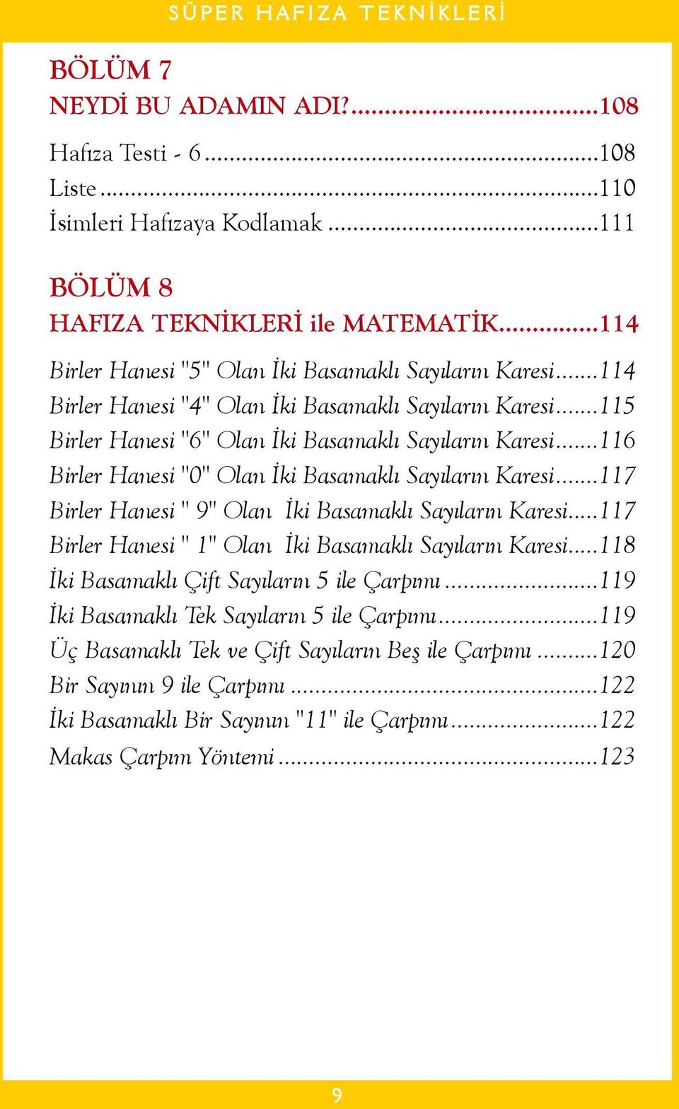 ..116 Birler Hanesi "0" Olan Ýki Basamaklý Sayýlarýn Karesi...117 Birler Hanesi " 9" Olan Ýki Basamaklý Sayýlarýn Karesi...117 Birler Hanesi " 1" Olan Ýki Basamaklý Sayýlarýn Karesi.