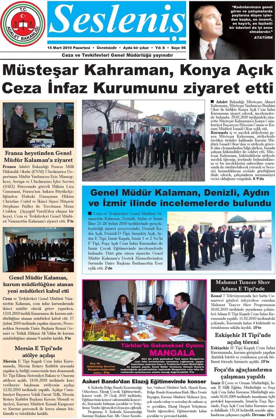 Müsteþar Kahraman, Konya Açýk Ceza Ýnfaz Kurumunu ziyaret etti Fransa heyetinden Genel Müdür Kalaman a ziyaret Fransa Adalet Bakanlýðý Fransa Millî Hâkimlik Okulu (ENM) Uluslararasý Departman Müdür