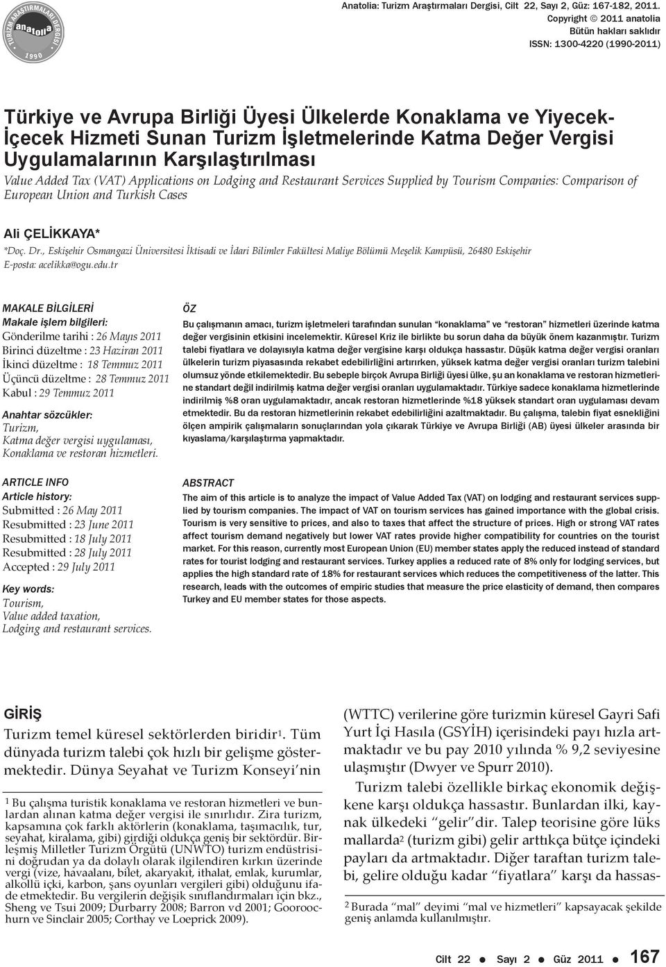 Vergisi Uygulamalarının Karşılaştırılması Value Added Tax (VAT) Applications on Lodging and Restaurant Services Supplied by Tourism Companies: Comparison of European Union and Turkish Cases Ali