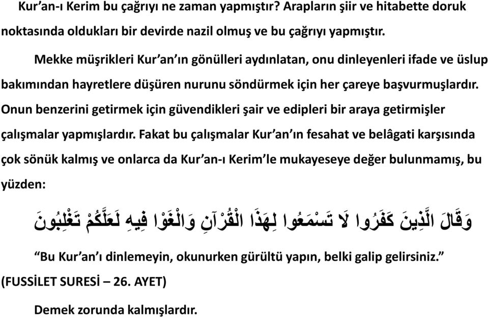 Onun benzerini getirmek için güvendikleri şair ve edipleri bir araya getirmişler çalışmalar yapmışlardır.