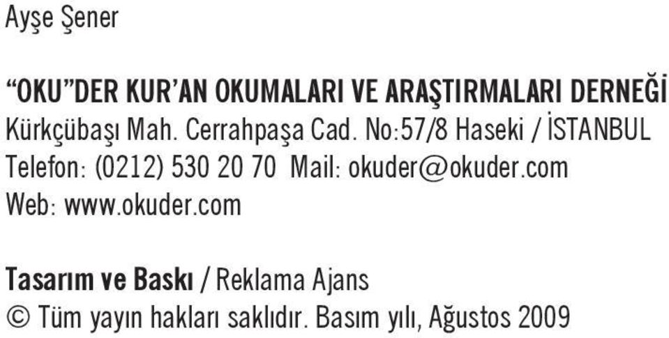 No:57/8 Haseki / İSTANBUL Telefon: (0212) 530 20 70 Mail: