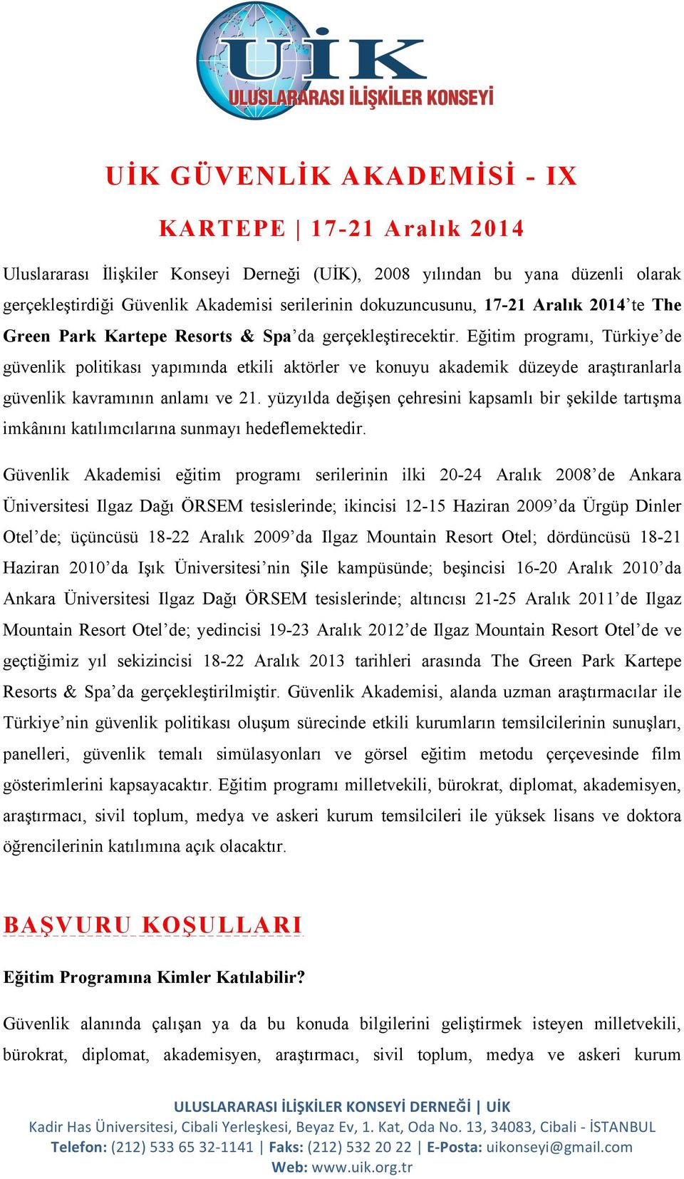 Eğitim programı, Türkiye de güvenlik politikası yapımında etkili aktörler ve konuyu akademik düzeyde araştıranlarla güvenlik kavramının anlamı ve 21.