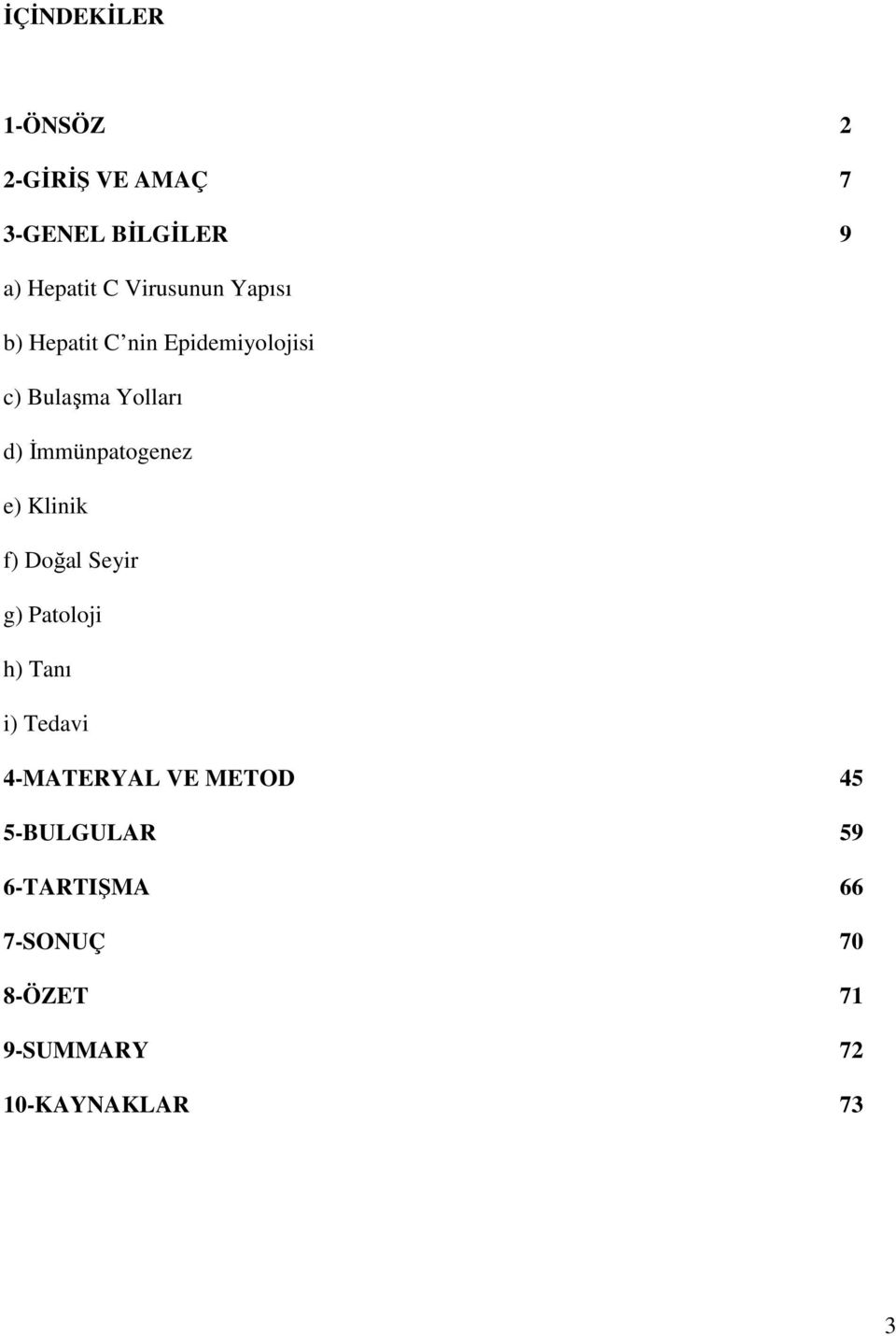 Đmmünpatogenez e) Klinik f) Doğal Seyir g) Patoloji h) Tanı i) Tedavi