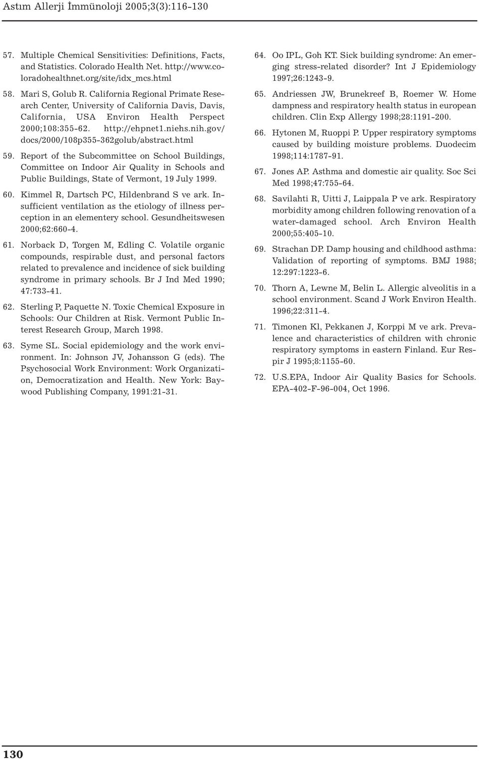 gov/ docs/2000/108p355-362golub/abstract.html 59. Report of the Subcommittee on School Buildings, Committee on Indoor Air Quality in Schools and Public Buildings, State of Vermont, 19 July 1999. 60.