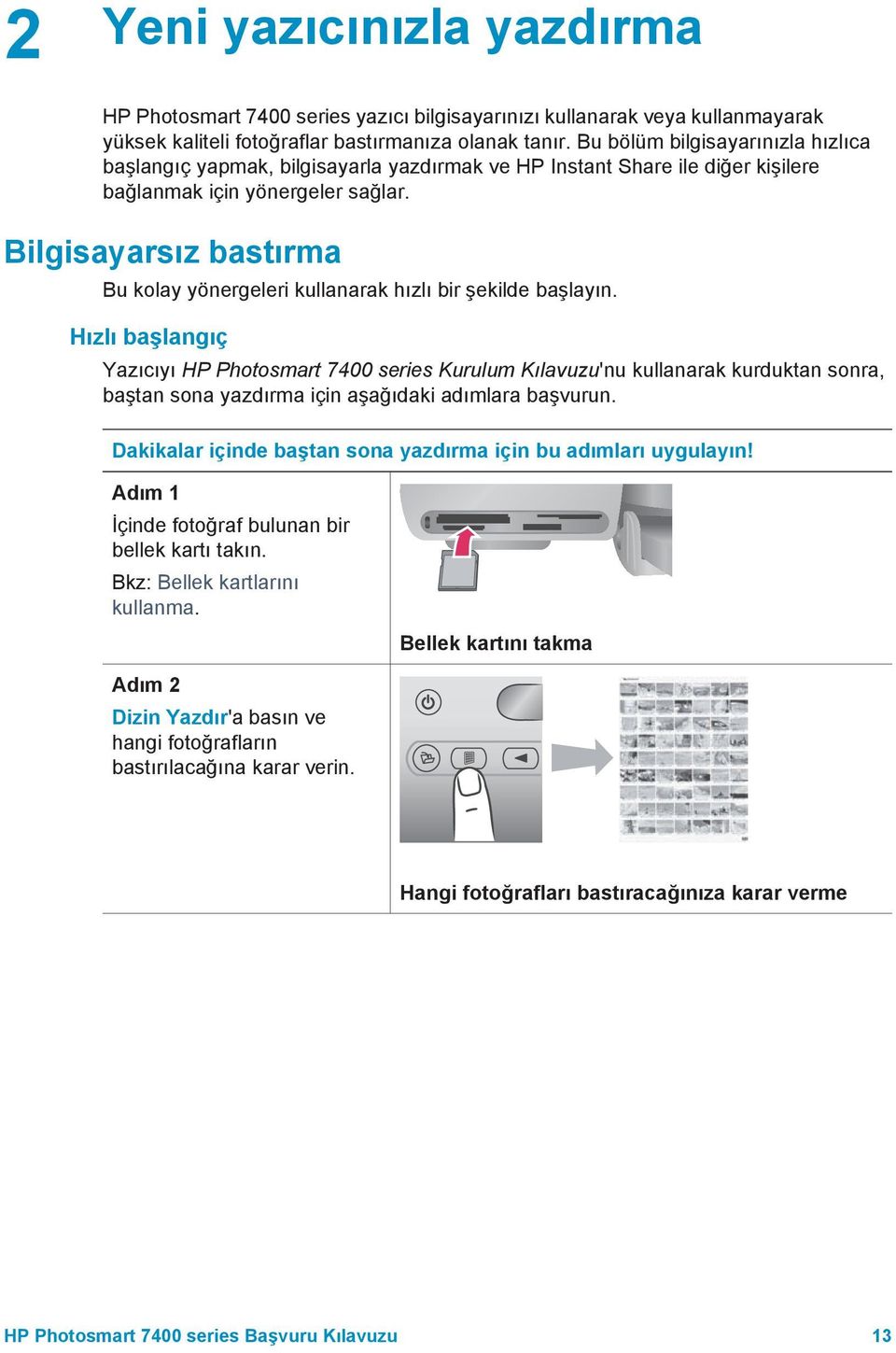 Bilgisayarsız bastırma Bu kolay yönergeleri kullanarak hızlı bir şekilde başlayın.