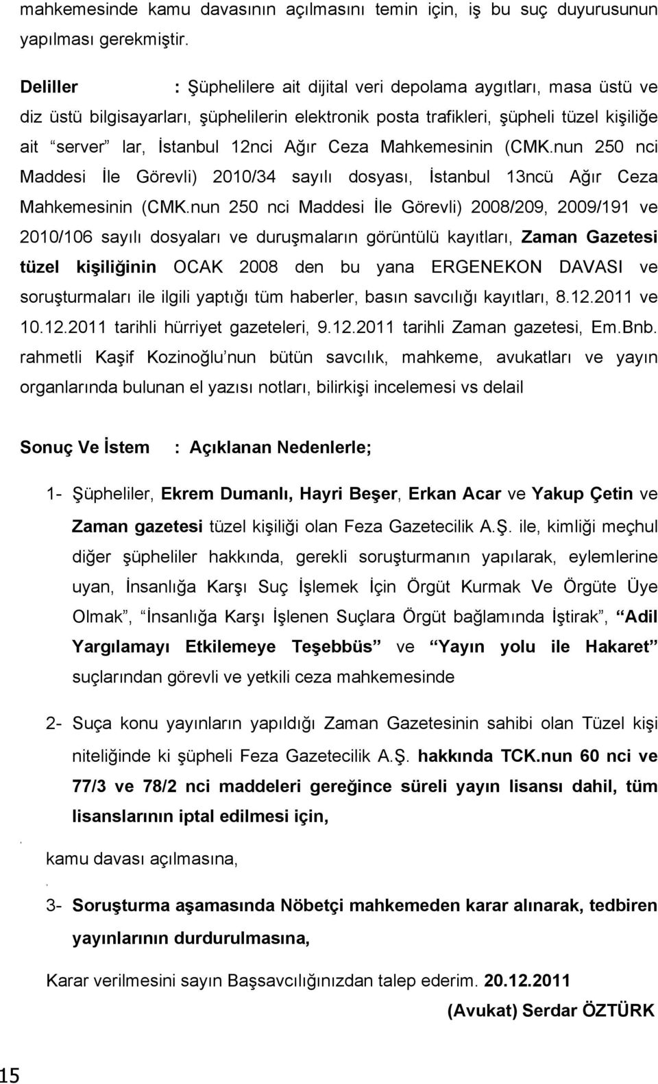 Ceza Mahkemesinin (CMK.nun 250 nci Maddesi İle Görevli) 2010/34 sayılı dosyası, İstanbul 13ncü Ağır Ceza Mahkemesinin (CMK.