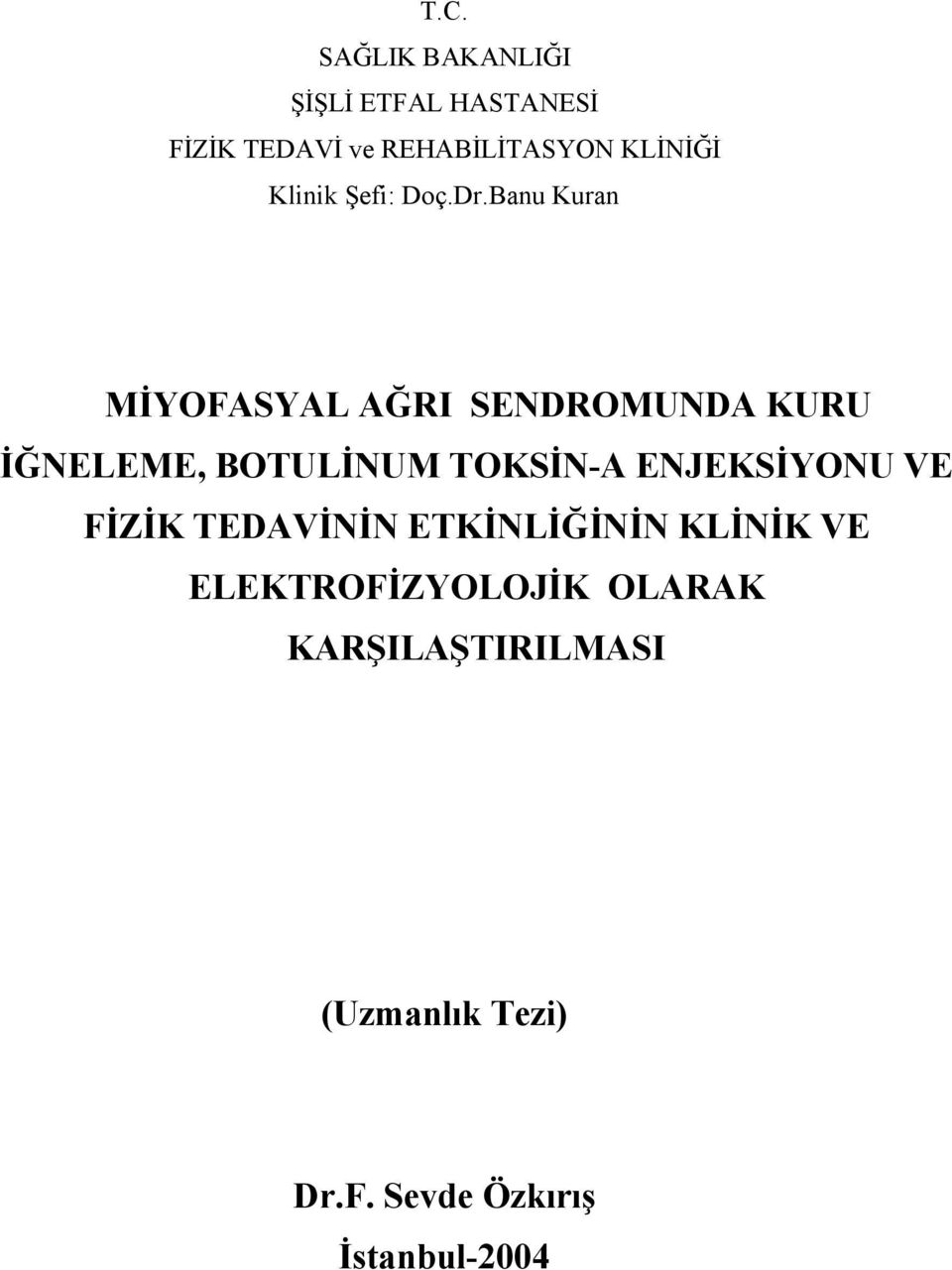 Banu Kuran MİYOFASYAL AĞRI SENDROMUNDA KURU İĞNELEME, BOTULİNUM TOKSİN-A