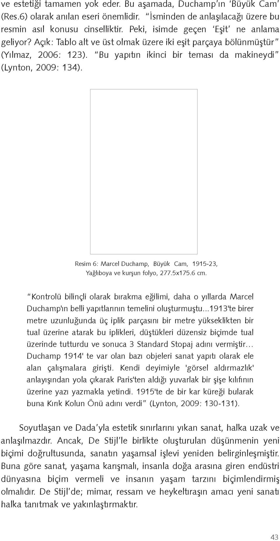 Resim 6: Marcel Duchamp, Büyük Cam, 1915-23, Yağlıboya ve kurşun folyo, 277.5x175.6 cm.