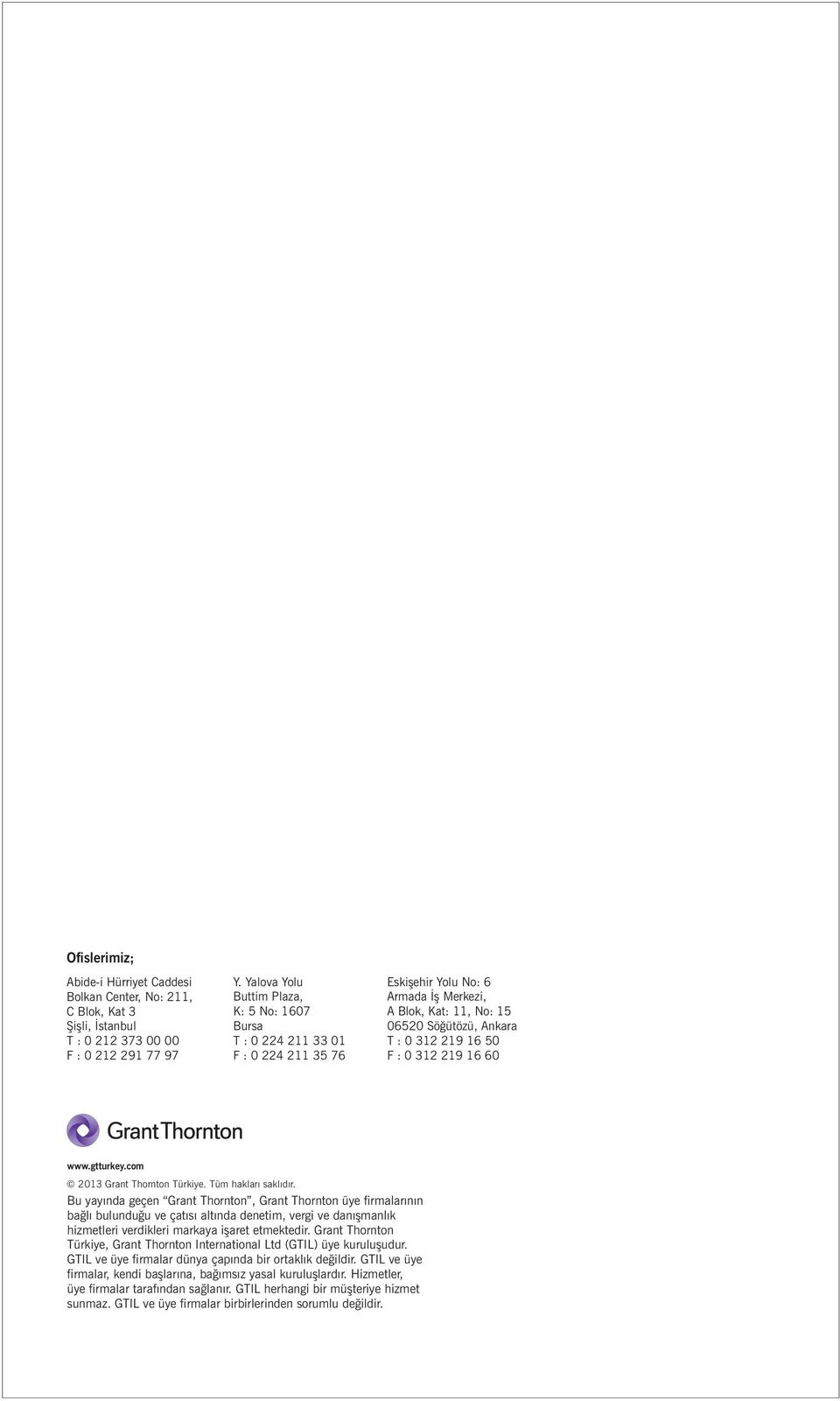 312 219 16 60 www.gtturkey.com 2013 Grant Thornton Türkiye. Tüm haklarý saklýdýr.