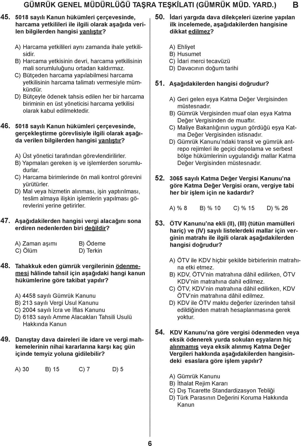 D) ütçeyle öenek thsis eilen her ir hrm iriminin en üst yönetiisi hrm yetkilisi olrk kul eilmekteir. 46.