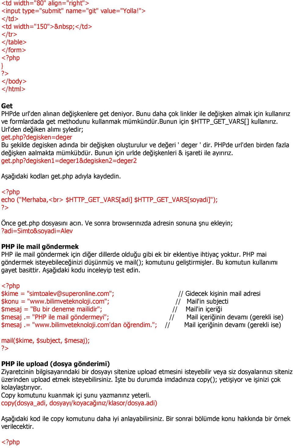 degisken=deger Bu şekilde degisken adında bir değişken oluşturulur ve değeri ' deger ' dir. PHPde url'den birden fazla değişken aalmakta mümkübdür.