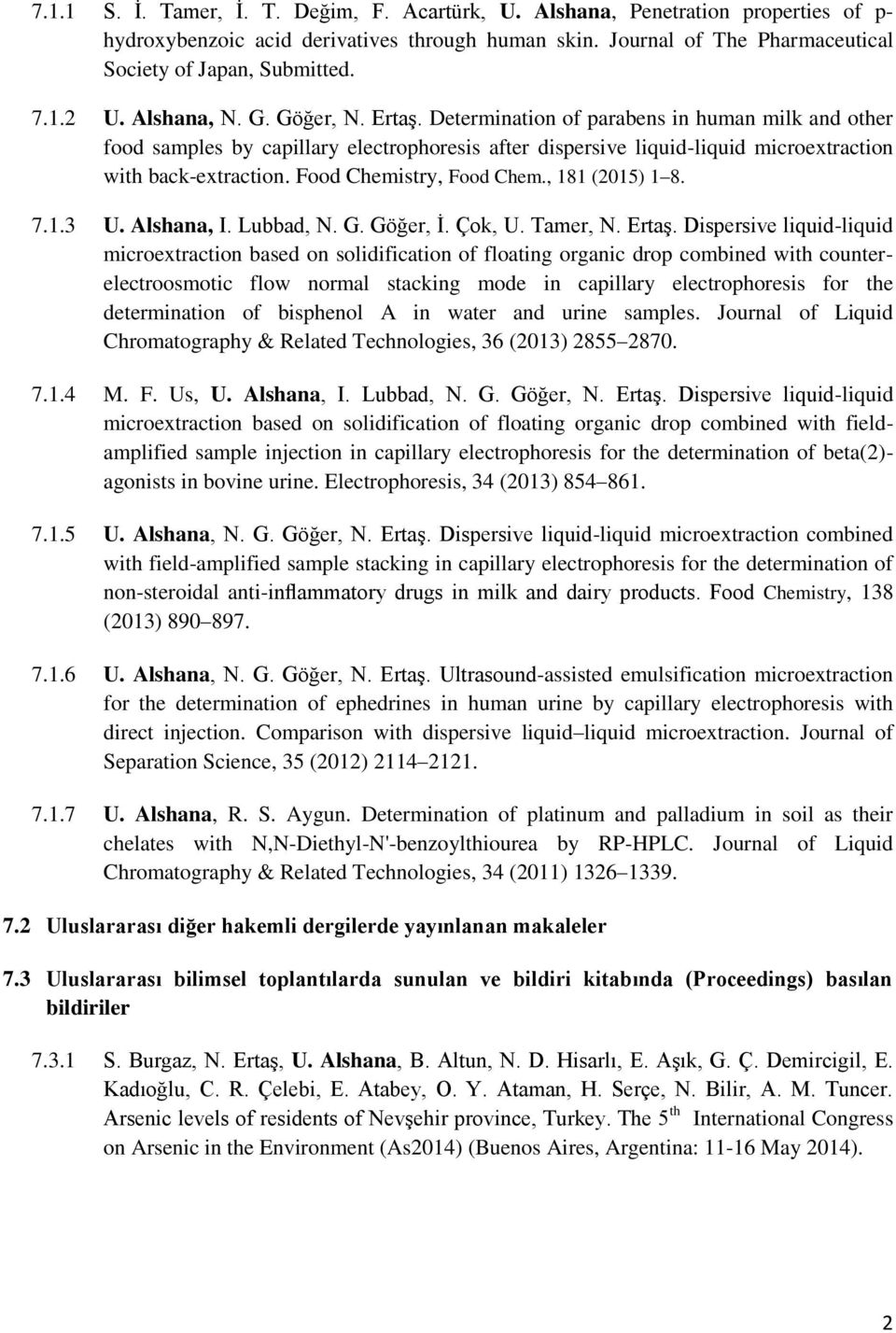 Food Chemistry, Food Chem., 181 (2015) 1 8. 7.1.3 U. Alshana, I. Lubbad, N. G. Göğer, İ. Çok, U. Tamer, N. Ertaş.