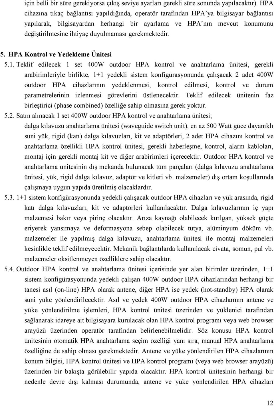 duyulmaması gerekmektedir. 5. HPA Kontrol ve Yedekleme Ünitesi 5.1.