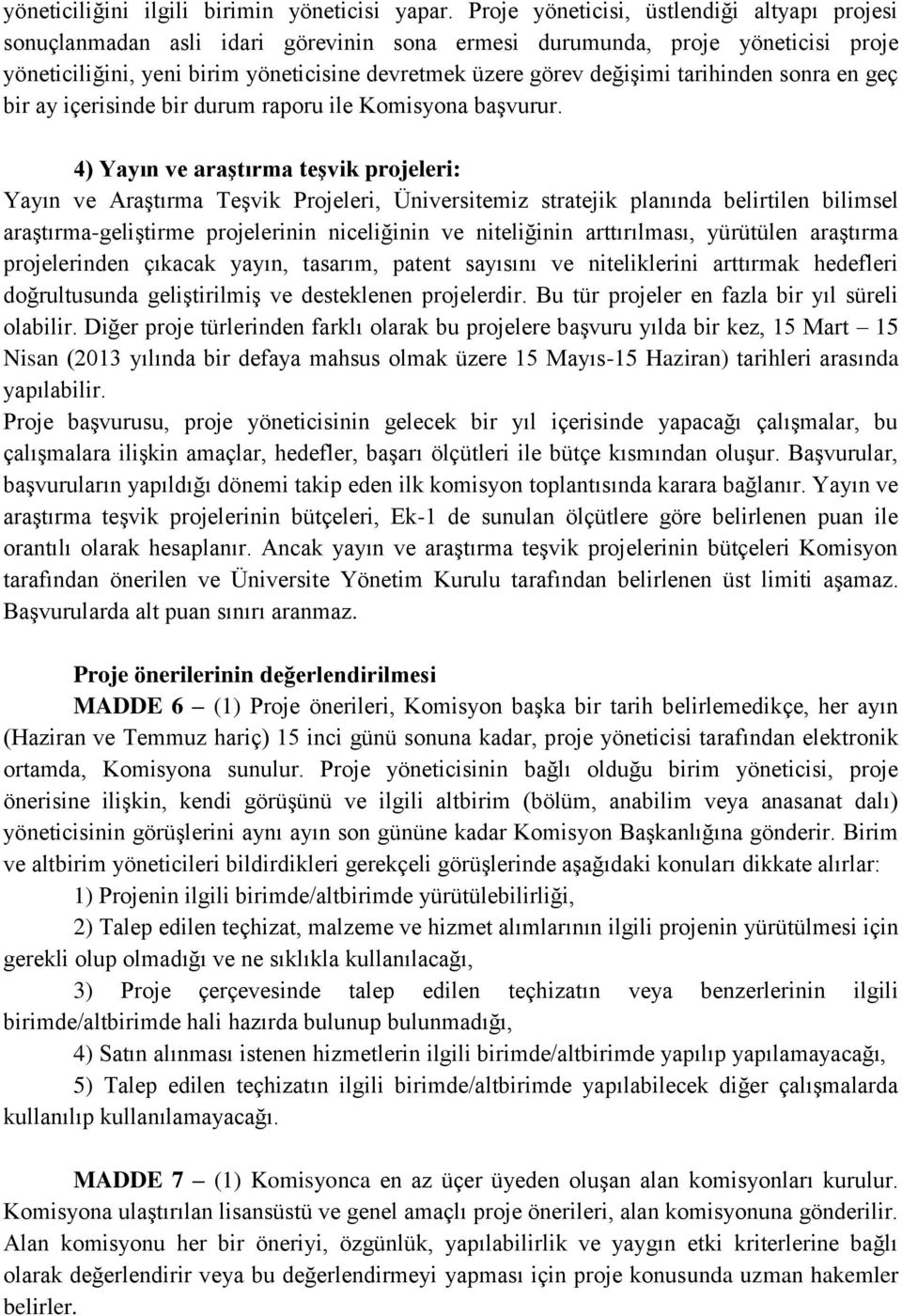 tarihinden sonra en geç bir ay içerisinde bir durum raporu ile Komisyona başvurur.