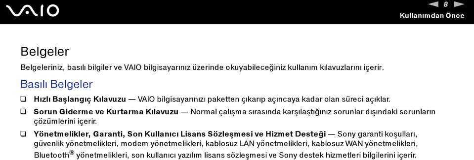 Sorun Giderme ve Kurtarma Kılavuzu Normal çalışma sırasında karşılaştığınız sorunlar dışındaki sorunların çözümlerini içerir.