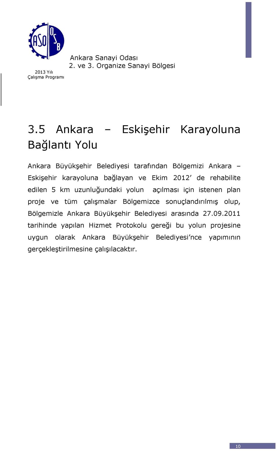 Bölgemizce sonuçlandırılmıģ olup, Bölgemizle Ankara BüyükĢehir Belediyesi arasında 27.09.