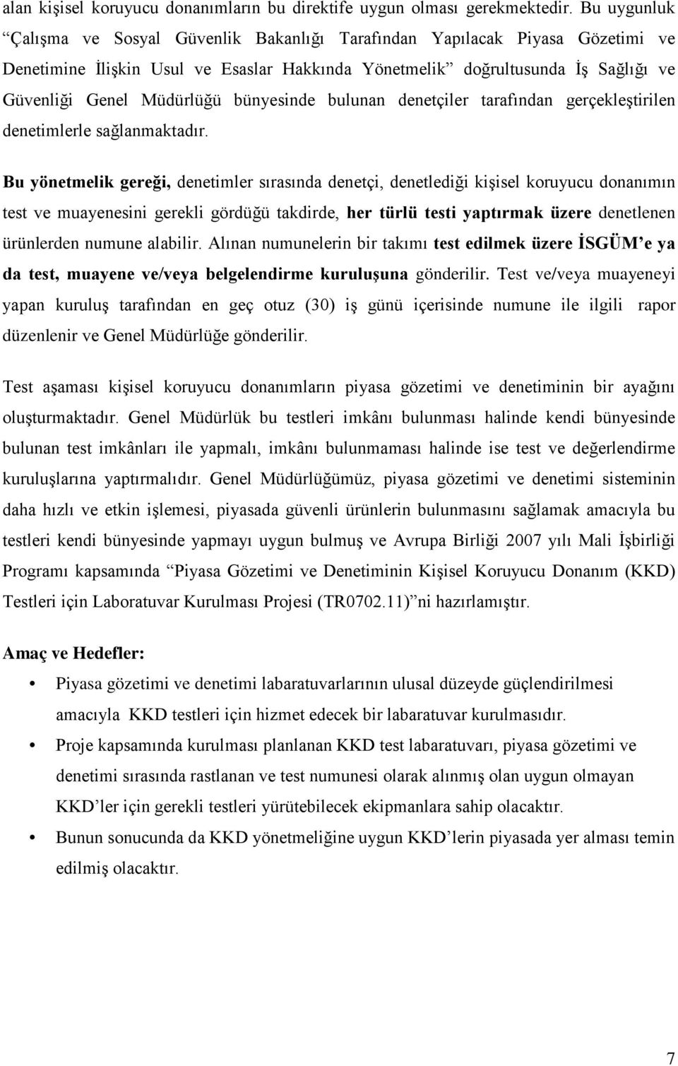 bünyesinde bulunan denetçiler tarafından gerçekleştirilen denetimlerle sağlanmaktadır.