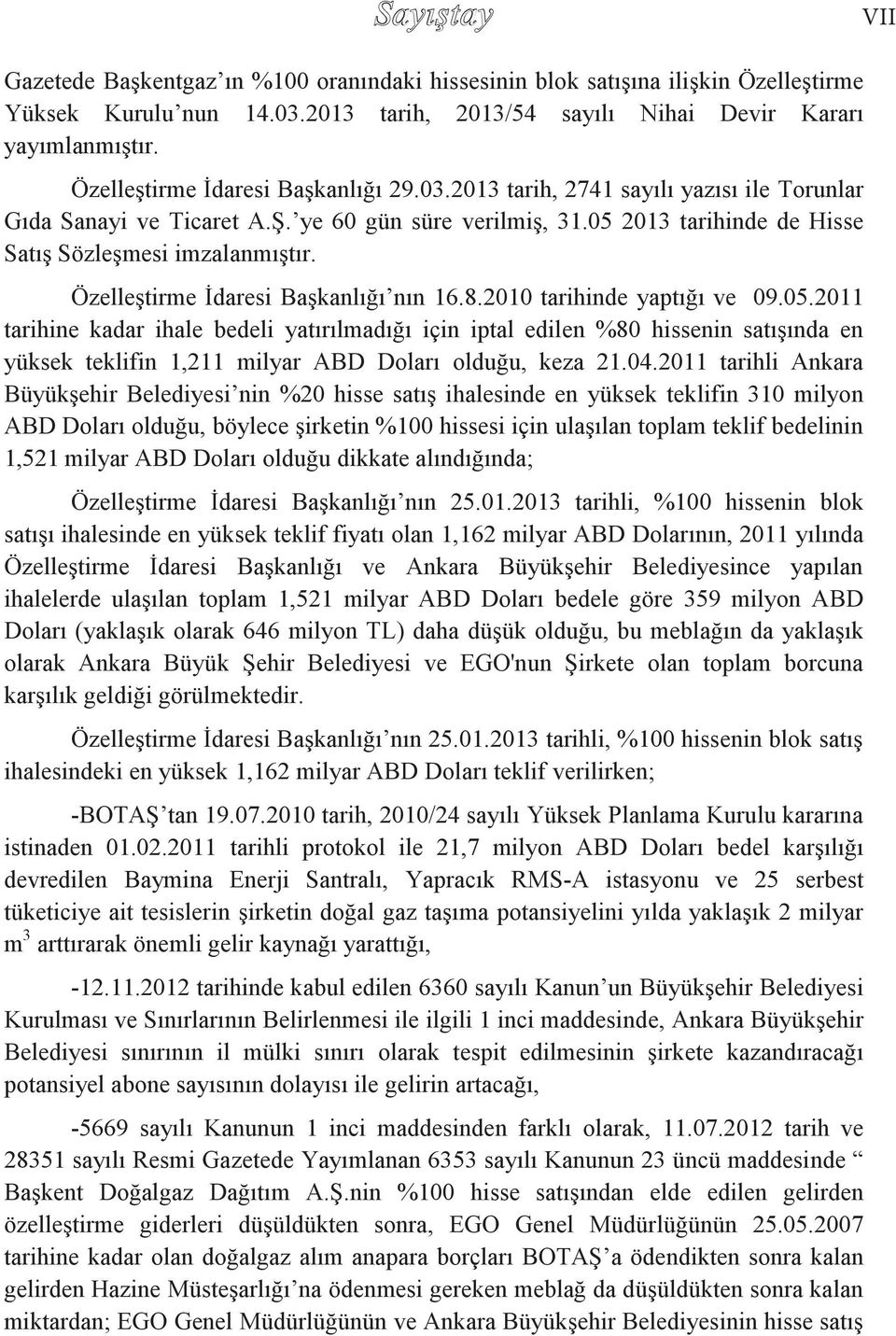 Özelleştirme İdaresi Başkanlığı nın 16.8.2010 tarihinde yaptığı ve 09.05.