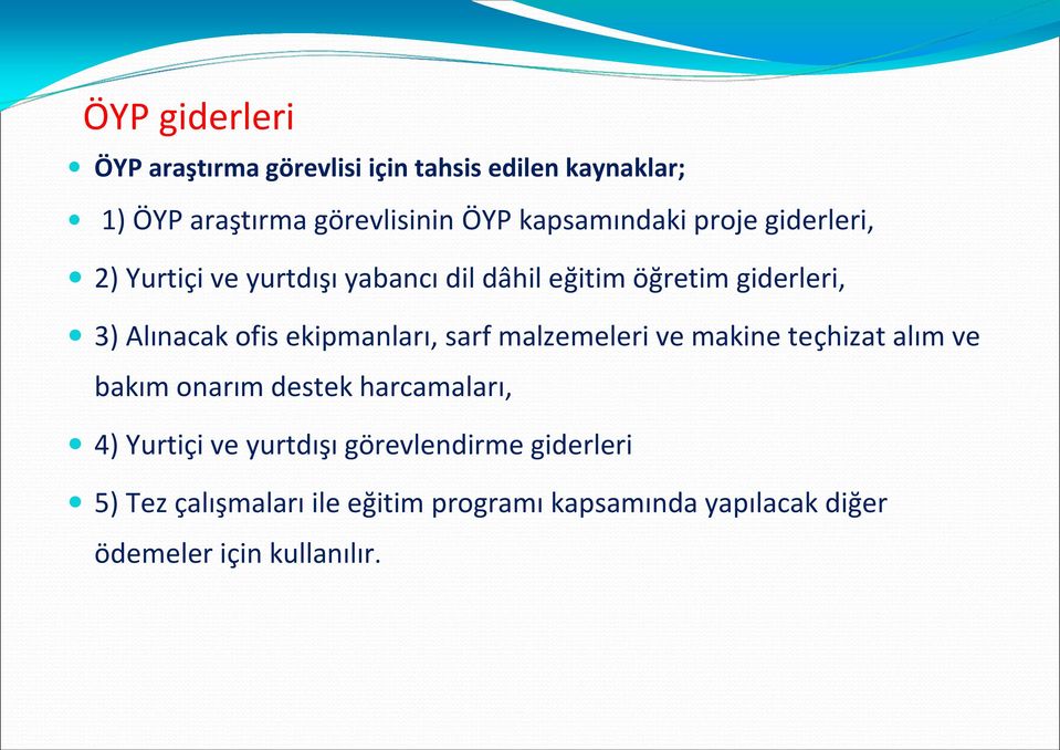 ofis ekipmanları, sarf malzemeleri ve makine teçhizat alım ve bakım onarım destek harcamaları, 4) Yurtiçi ve