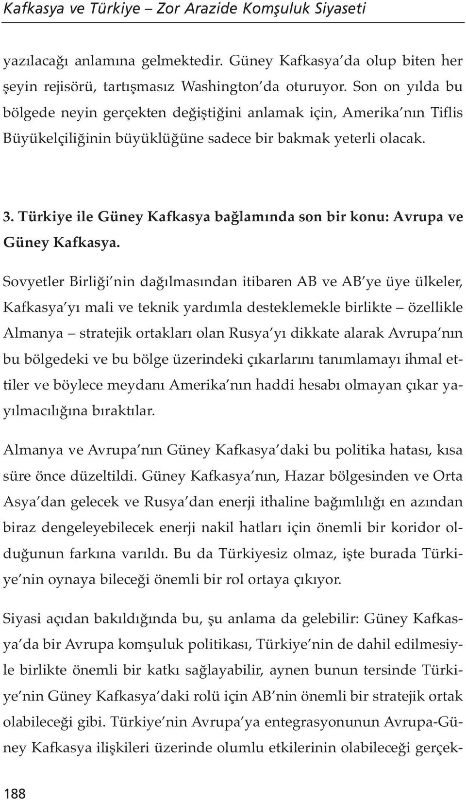 Türkiye ile Güney Kafkasya ba lam nda son bir konu: Avrupa ve Güney Kafkasya.