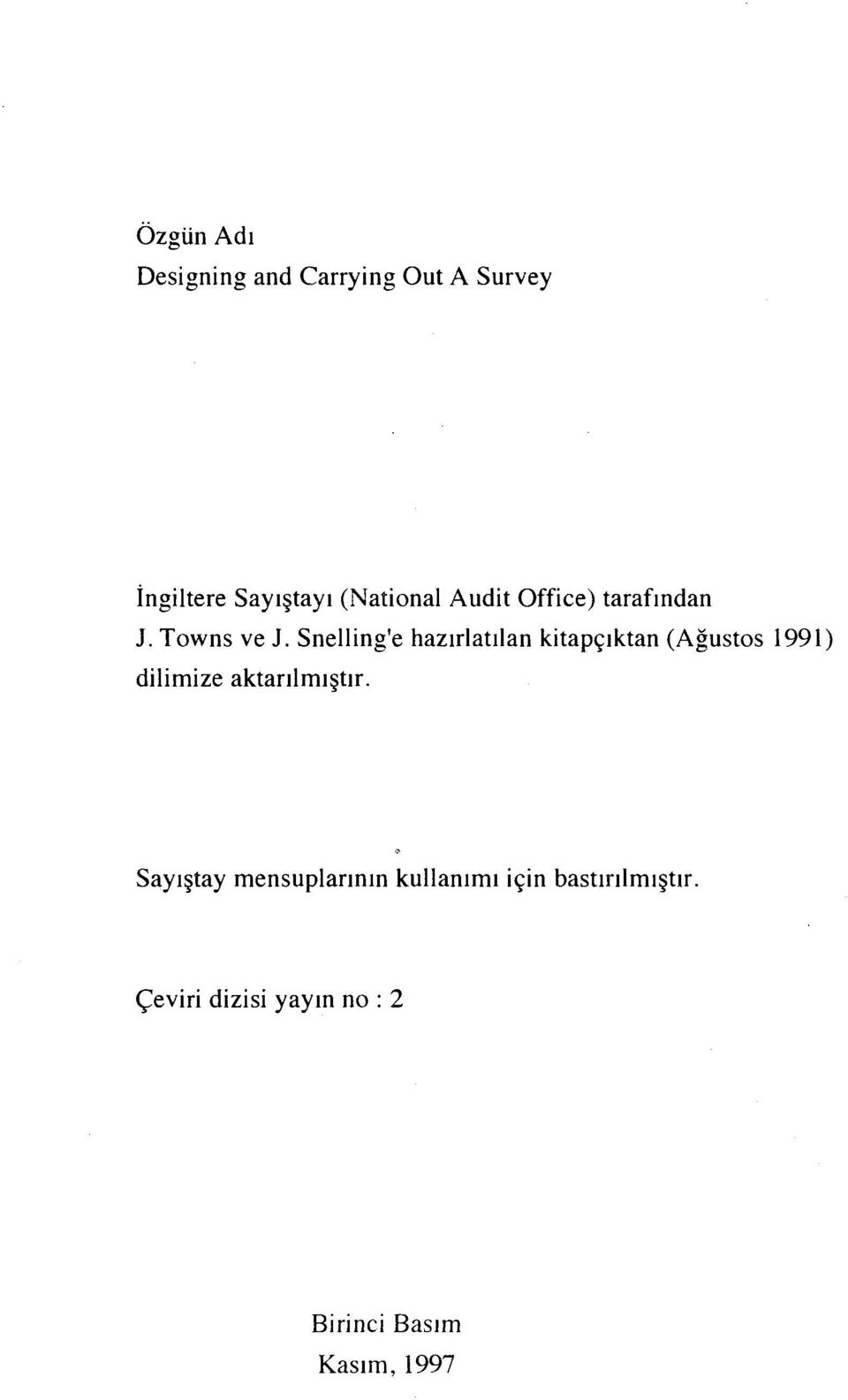 Snelling'e hazlrlatllan kitappktan (Agustos 1991) dilimize aktarllmlgt~r.