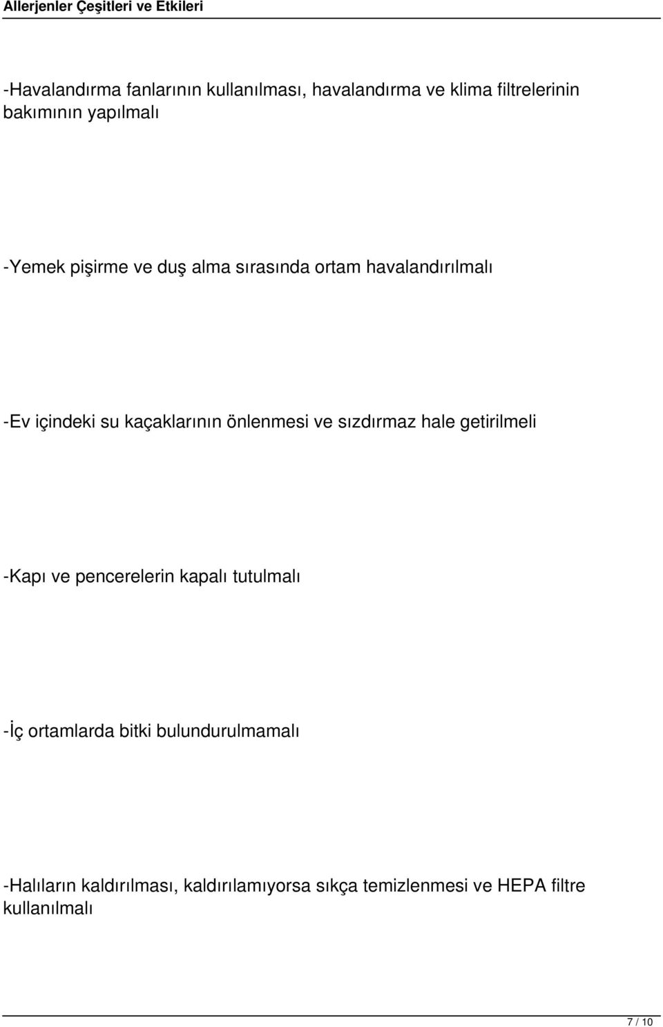 ve sızdırmaz hale getirilmeli -Kapı ve pencerelerin kapalı tutulmalı -İç ortamlarda bitki