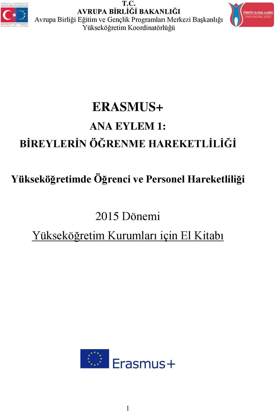 ANA EYLEM 1: BİREYLERİN ÖĞRENME HAREKETLİLİĞİ Yükseköğretimde Öğrenci