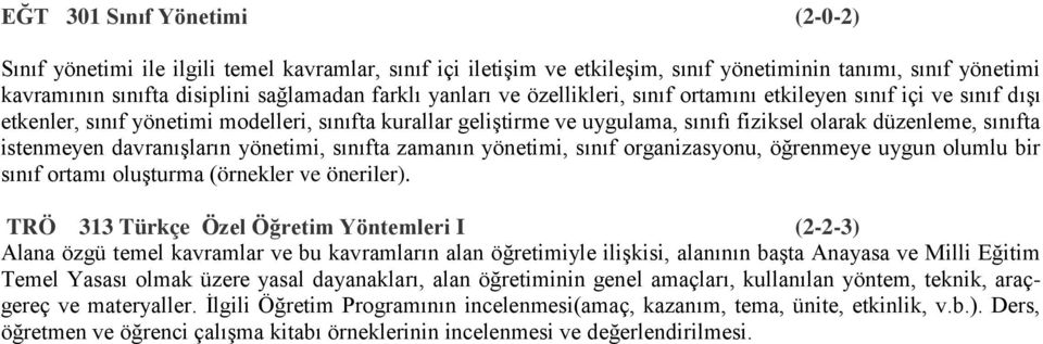 istenmeyen davranışların yönetimi, sınıfta zamanın yönetimi, sınıf organizasyonu, öğrenmeye uygun olumlu bir sınıf ortamı oluşturma (örnekler ve öneriler).