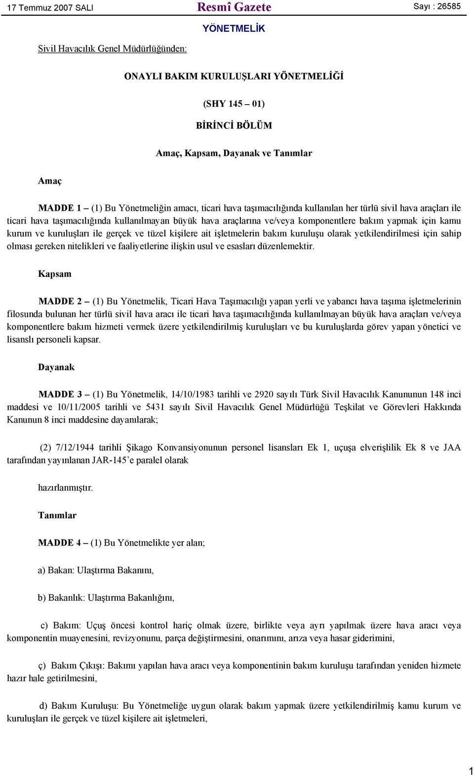 yapmak için kamu kurum ve kuruluşları ile gerçek ve tüzel kişilere ait işletmelerin bakım kuruluşu olarak yetkilendirilmesi için sahip olması gereken nitelikleri ve faaliyetlerine ilişkin usul ve