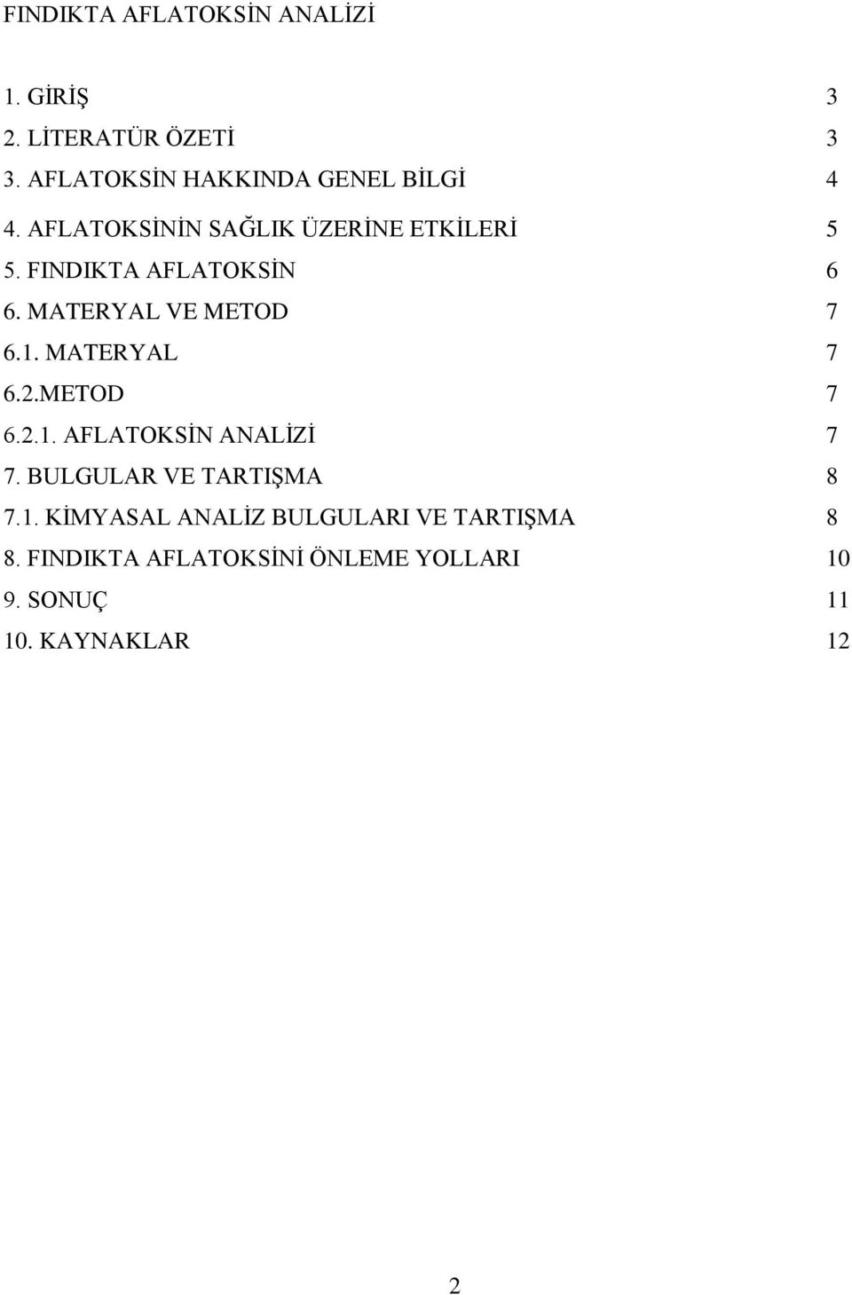 FINDIKTA AFLATOKSİN 6 6. MATERYAL VE METOD 7 6.1. MATERYAL 7 6.2.METOD 7 6.2.1. AFLATOKSİN ANALİZİ 7 7.