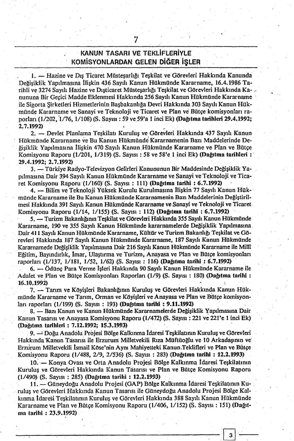 1986 Tarihli ve 3274 Sayılı Hazine ve Dışticaret Müsteşarlığı Teşkilat ve Görevleri Hakkında Kanununa Bir Geçici Madde Eklenmesi Hakkında 256 Sayılı Kanun Hükmünde Kararname ile Sigorta Şirketleri