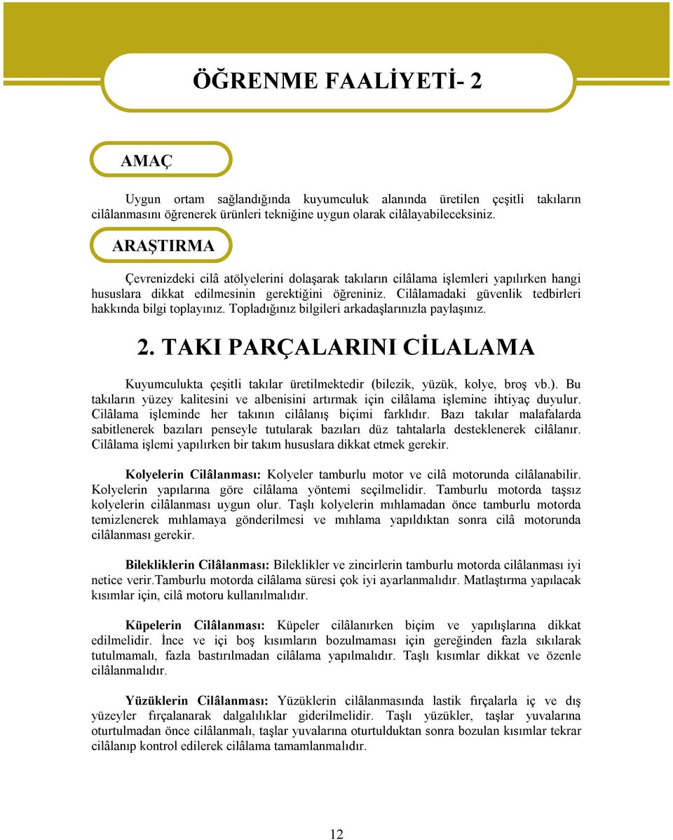 Cilâlamadaki güvenlik tedbirleri hakkında bilgi toplayınız. Topladığınız bilgileri arkadaşlarınızla paylaşınız. 2.