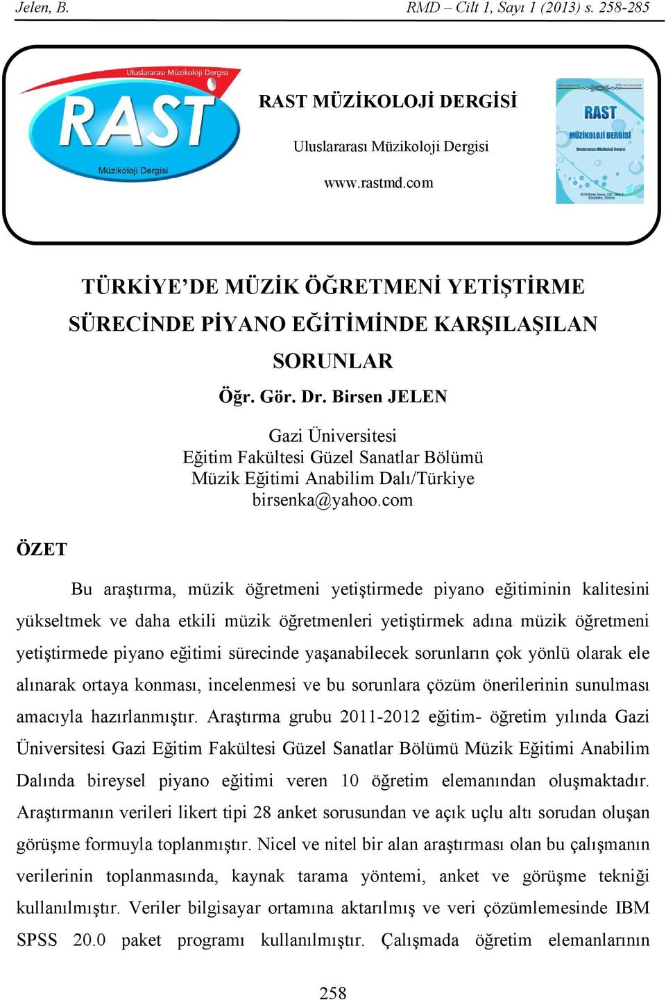 Birsen JELEN Gazi Üniversitesi Eğitim Fakültesi Güzel Sanatlar Bölümü Müzik Eğitimi Anabilim Dalı/Türkiye birsenka@yahoo.