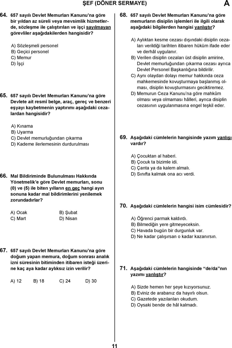 657 sayılı Devlet Memurları Kanunu na göre Devlete ait resmî belge, araç, gereç ve benzeri eşyayı kaybetmenin yaptırımı aşağıdaki cezalardan hangisidir?