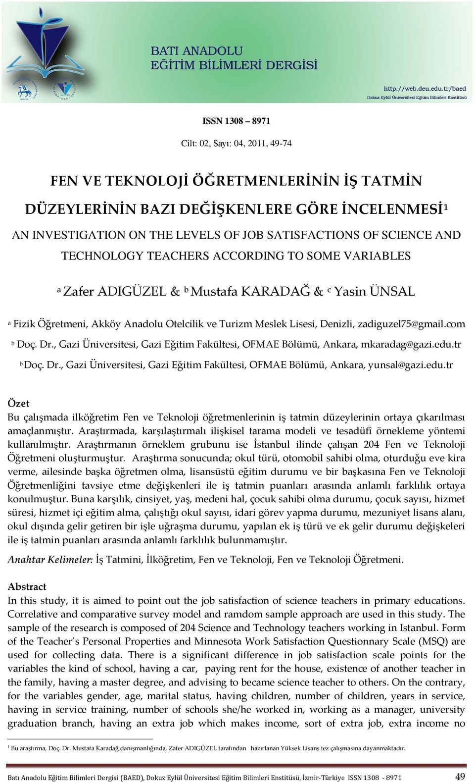 zadiguzel75@gmail.com b Doç. Dr., Gazi Üniversitesi, Gazi Eğitim Fakültesi, OFMAE Bölümü, Ankara, mkaradag@gazi.edu.tr b Doç. Dr., Gazi Üniversitesi, Gazi Eğitim Fakültesi, OFMAE Bölümü, Ankara, yunsal@gazi.