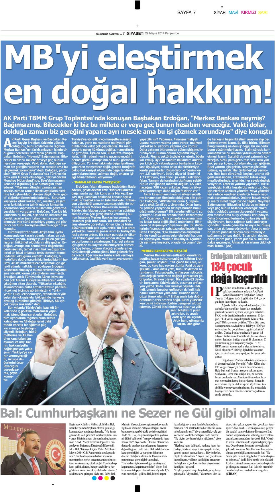 Vakti dolar, dolduğu zaman biz gereğini yaparız ayrı mesele ama bu işi çözmek zorundayız" diye konuştu AK Parti Genel Başkanı ve Başbakan Recep Tayyip Erdoğan, faizlerin yüksek olduğunu, bunu