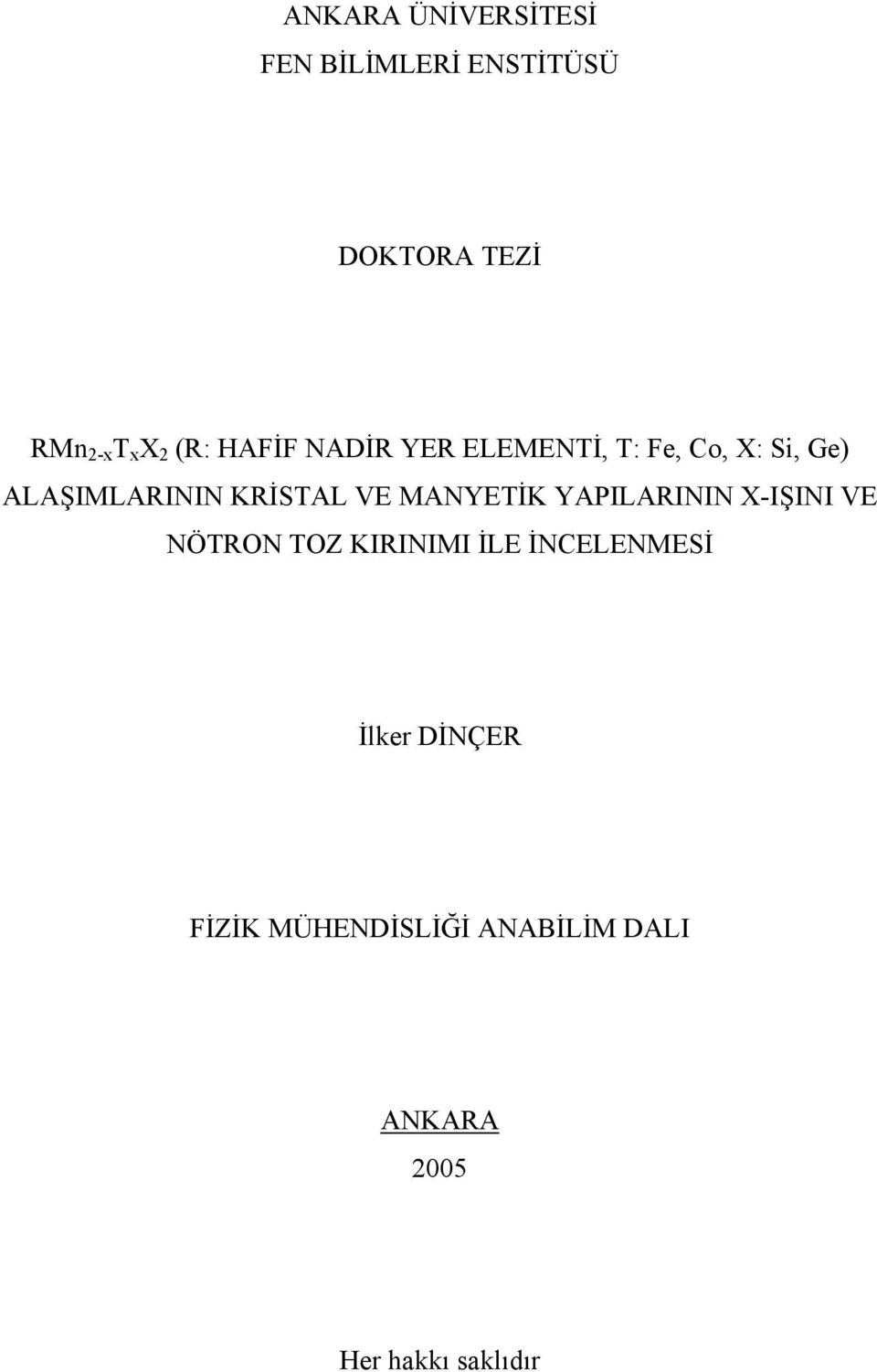 VE MAYEİK YAPILARII X-IŞII VE ÖRO OZ KIRIIMI İLE İELEMESİ